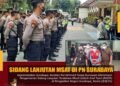Kombes Pol. Akhmad Yusep Gunawan Tinjau dan Monitoring PAM Aksi Unras Dan Sidang Lanjutan MSAT